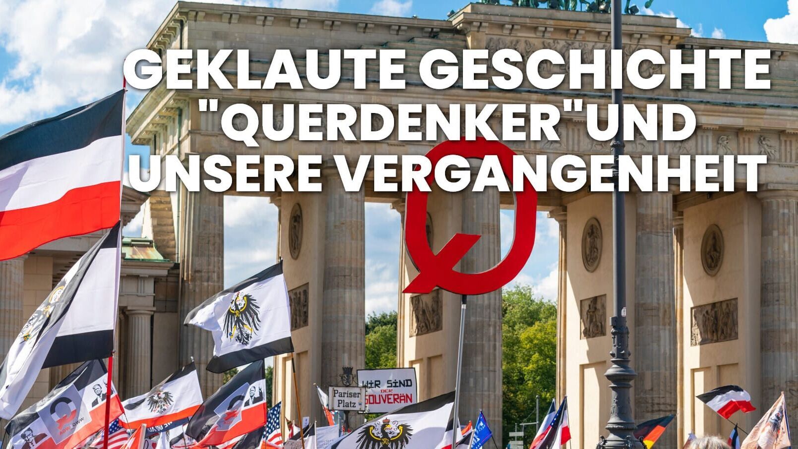 Geklaute Geschichte – "Querdenker" und unsere Vergangenheit