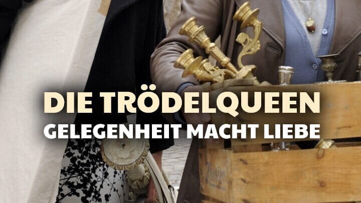 Die Trödelqueen – Gelegenheit macht Liebe