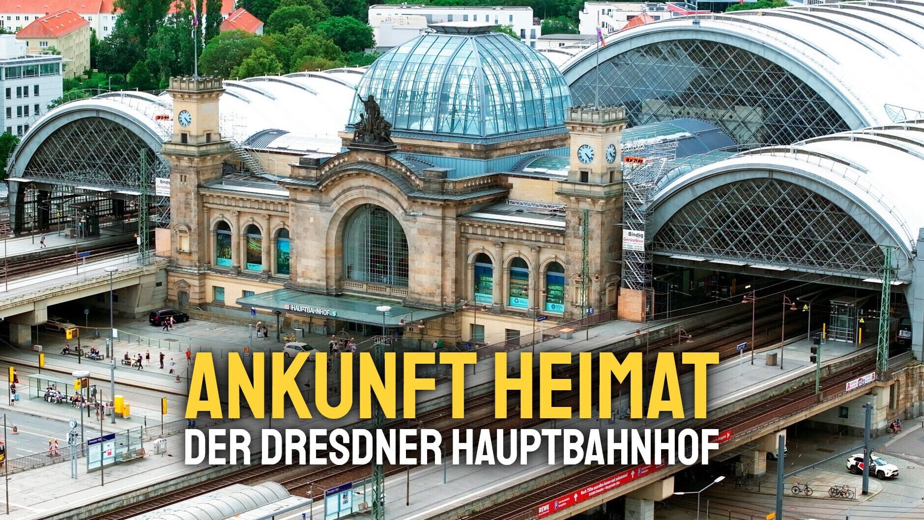 Ankunft Heimat – Der Dresdner Hauptbahnhof