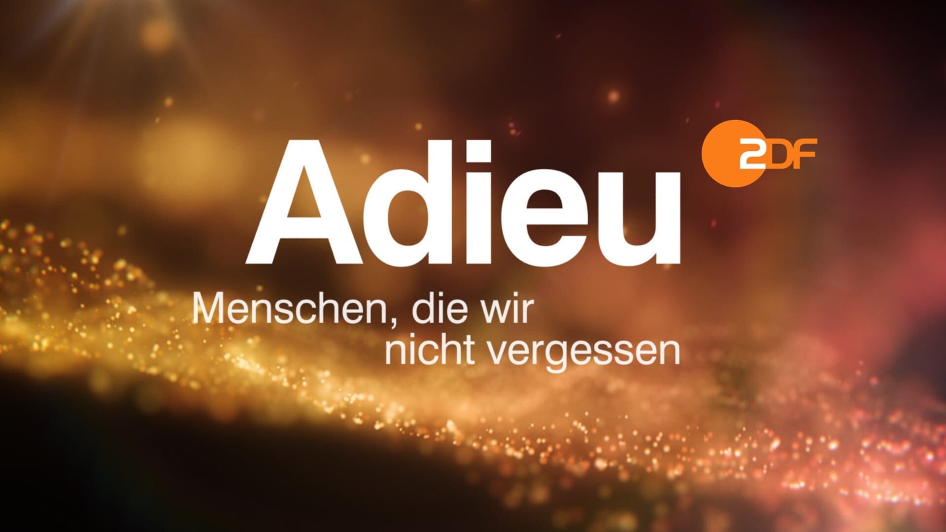 Adieu – Menschen, die wir nicht vergessen