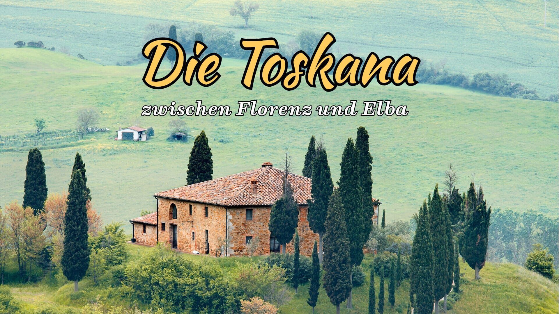 Die Toskana – Zwischen Florenz und Elba