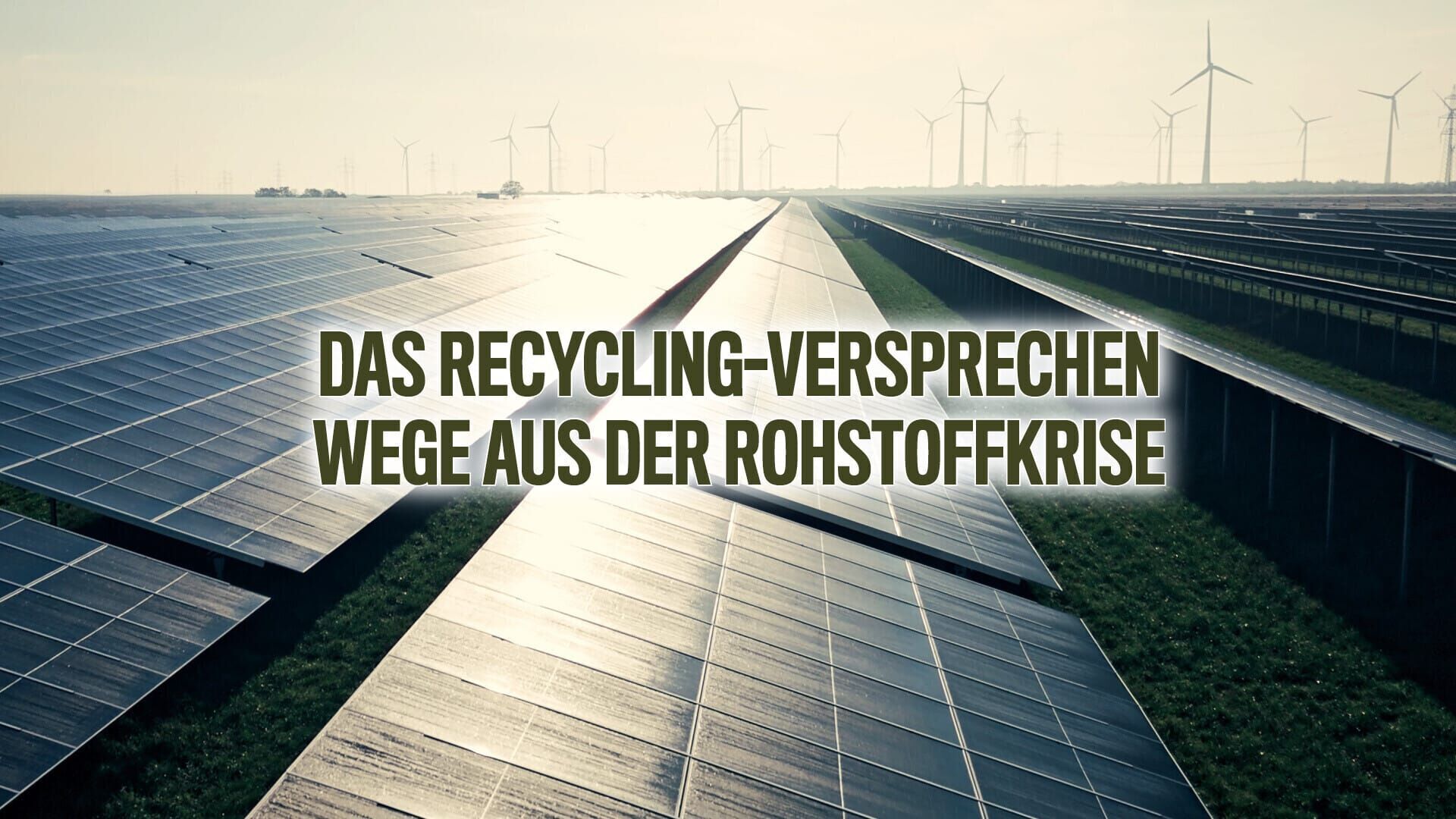 Das Recycling-Versprechen – Wege aus der Rohstoffkrise