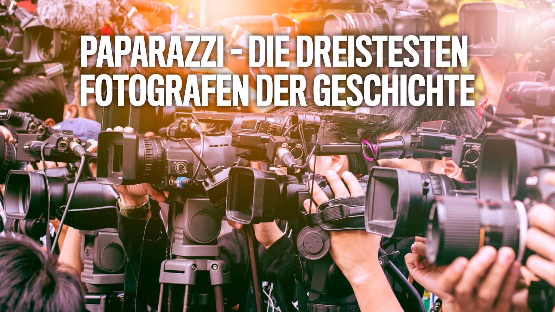 Paparazzi – Die dreistesten Fotografen der Geschichte