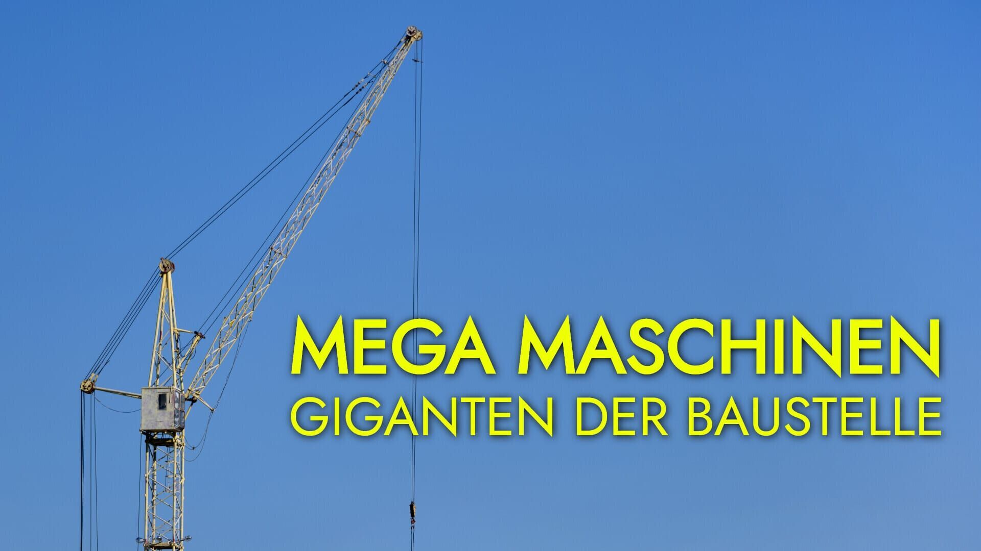 Mega Maschinen – Giganten der Baustelle