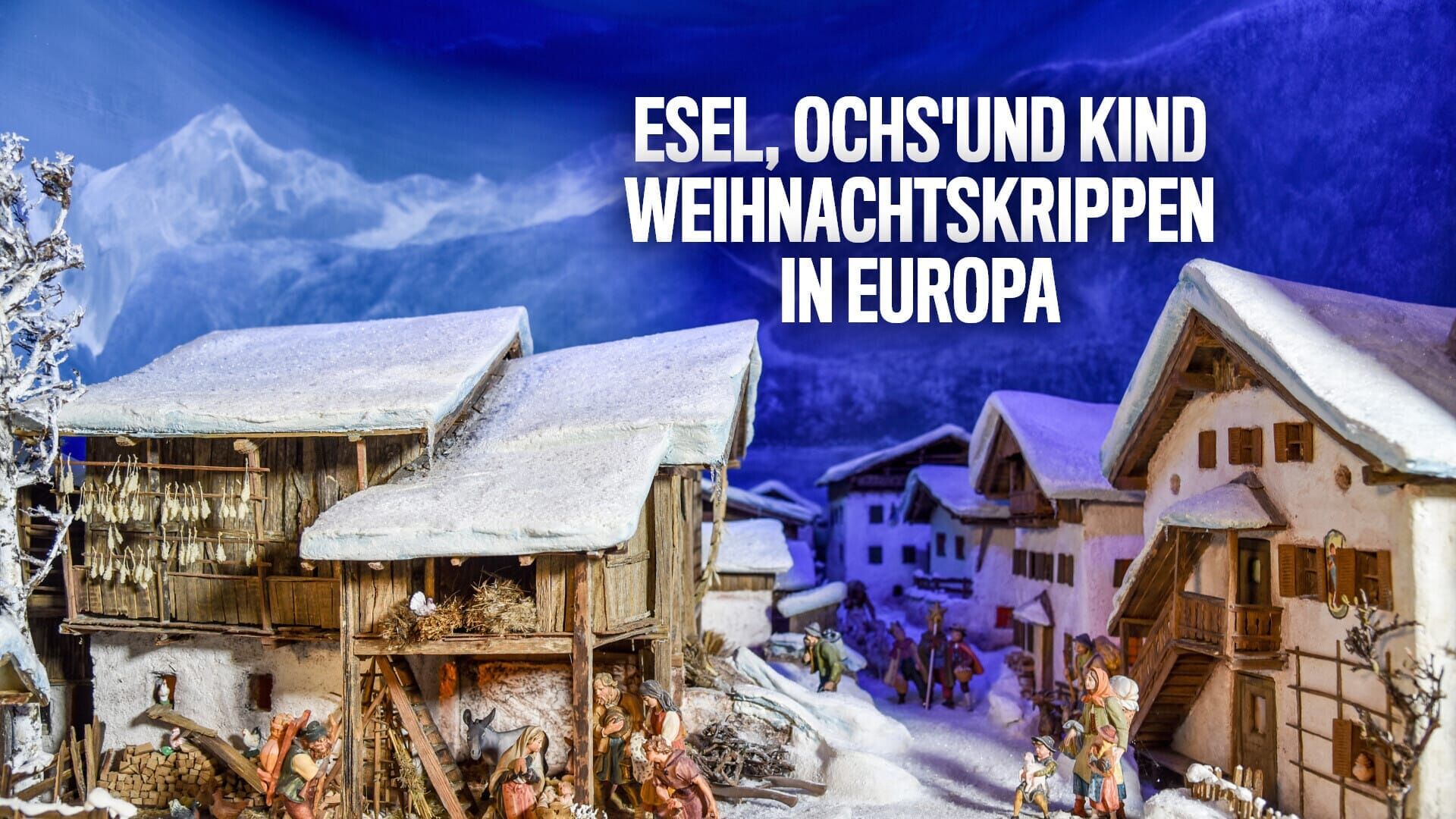 Esel, Ochs' und Kind – Weihnachtskrippen in Europa