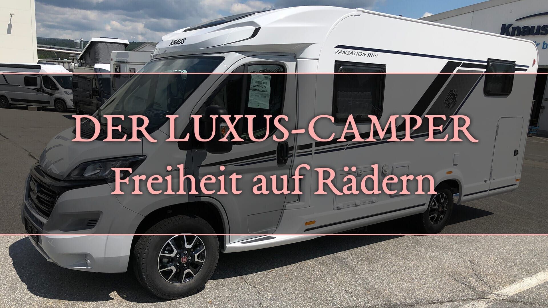 Der Luxus-Camper – Freiheit auf Rädern