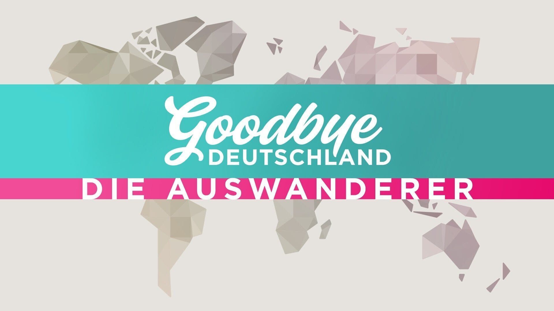 Goodbye Deutschland! Liebe bis ans Ende der Welt