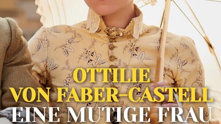 Ottilie von Faber-Castell – Eine mutige Frau