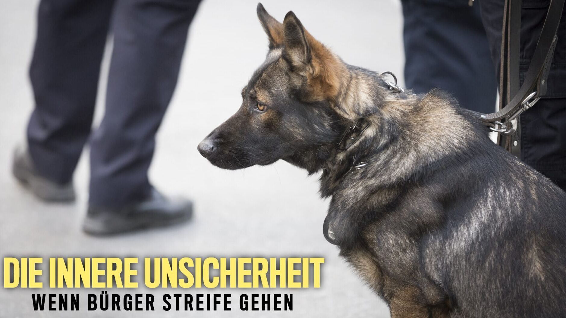 Die innere Unsicherheit – Wenn Bürger Streife gehen