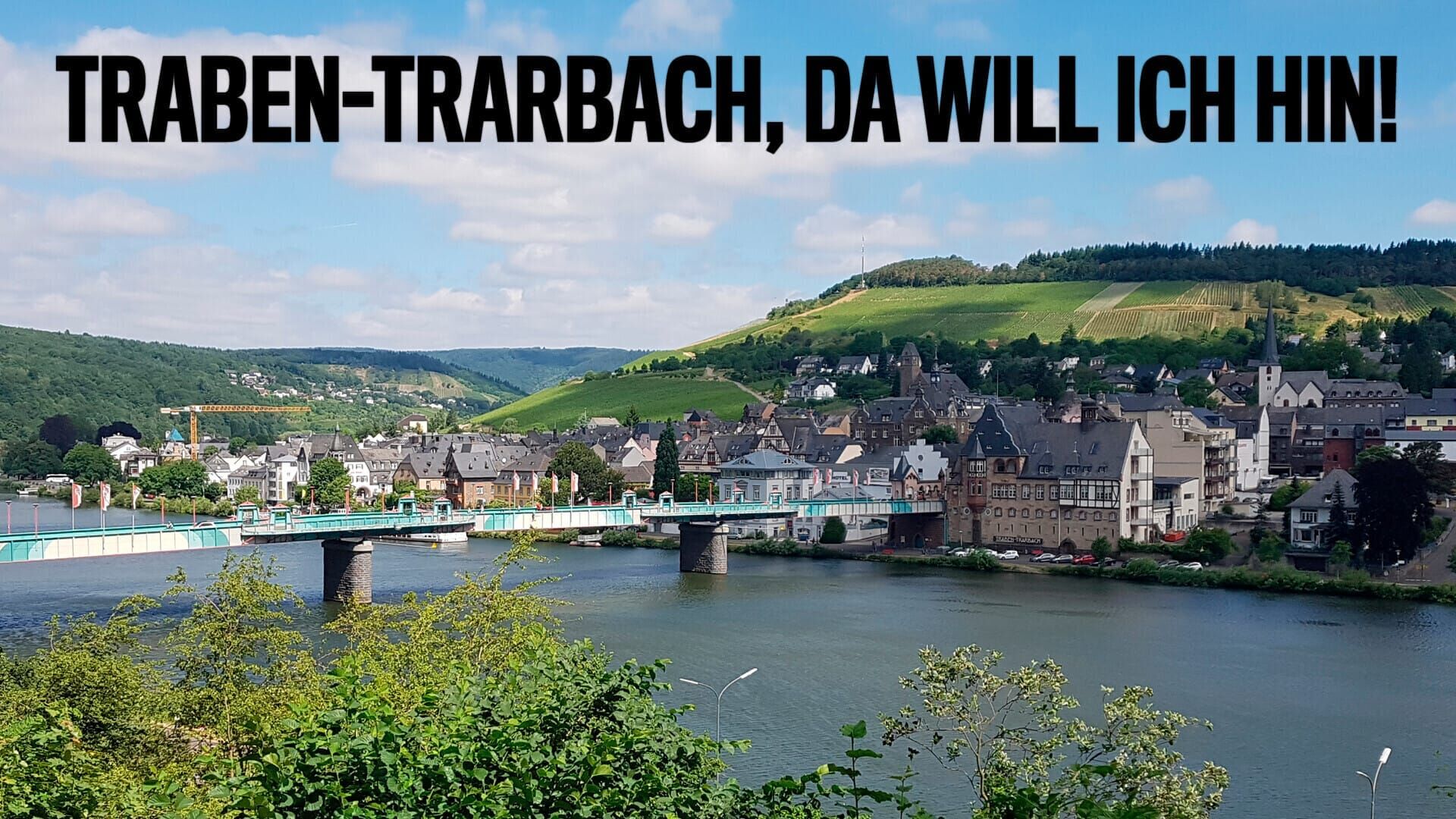 Traben-Trarbach, da will ich hin!