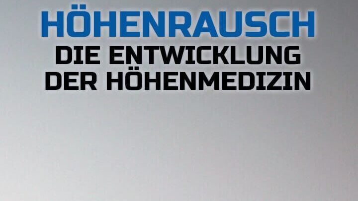 Höhenrausch – Die Entwicklung der Höhenmedizin