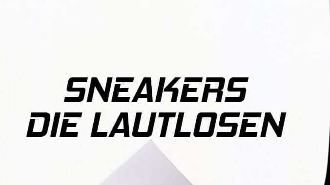 Sneakers – Die Lautlosen