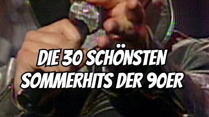 Die 30 schönsten Sommerhits der 90er