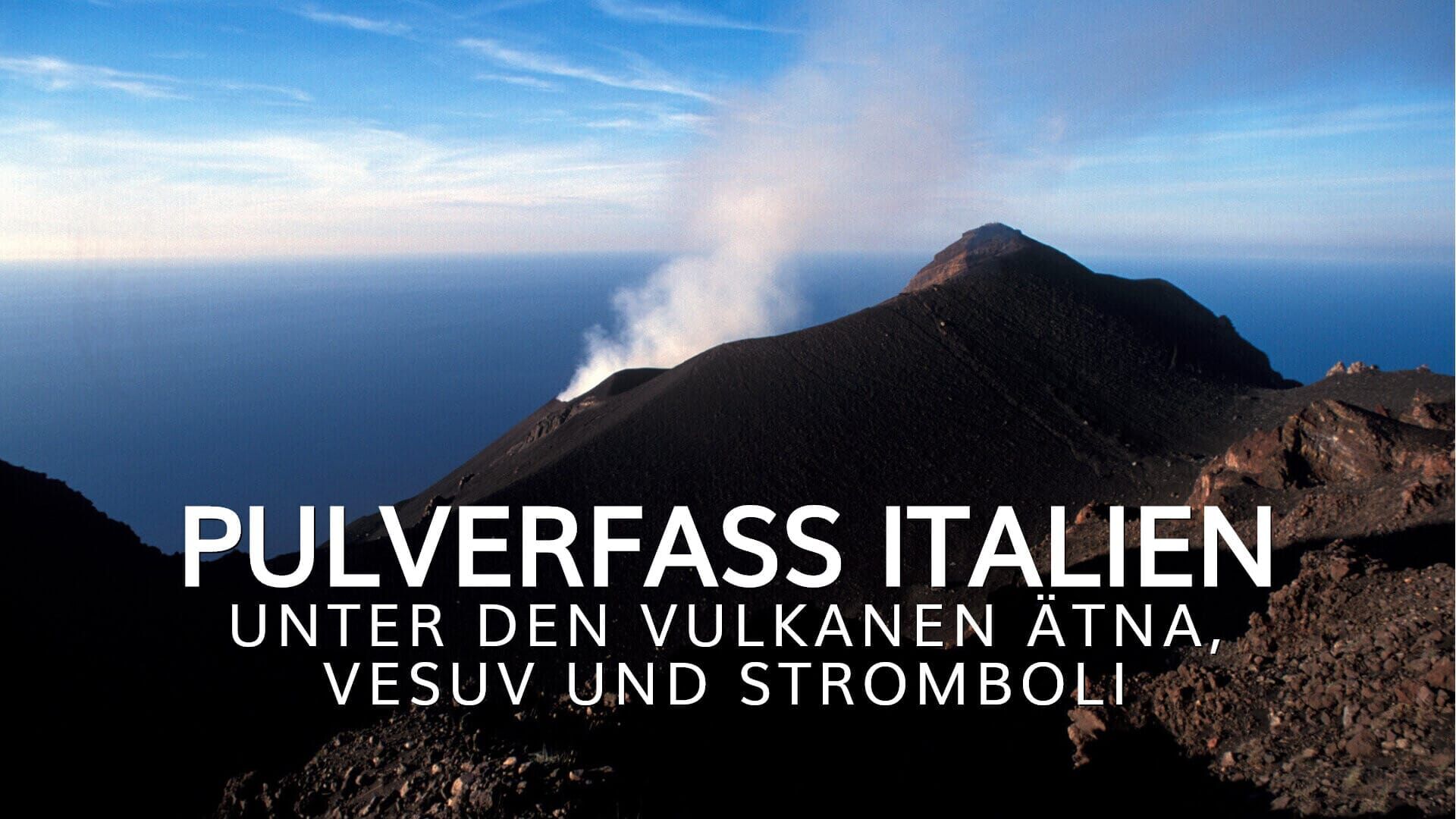 Pulverfass Italien – Unter den Vulkanen Ätna, Vesuv und Stromboli