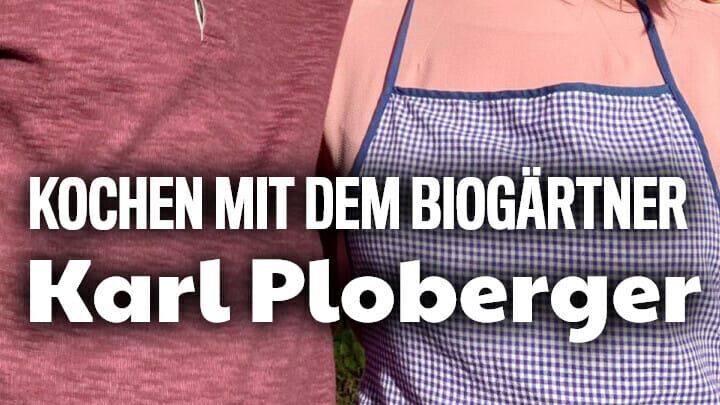 Kochen mit dem Biogärtner Karl Ploberger