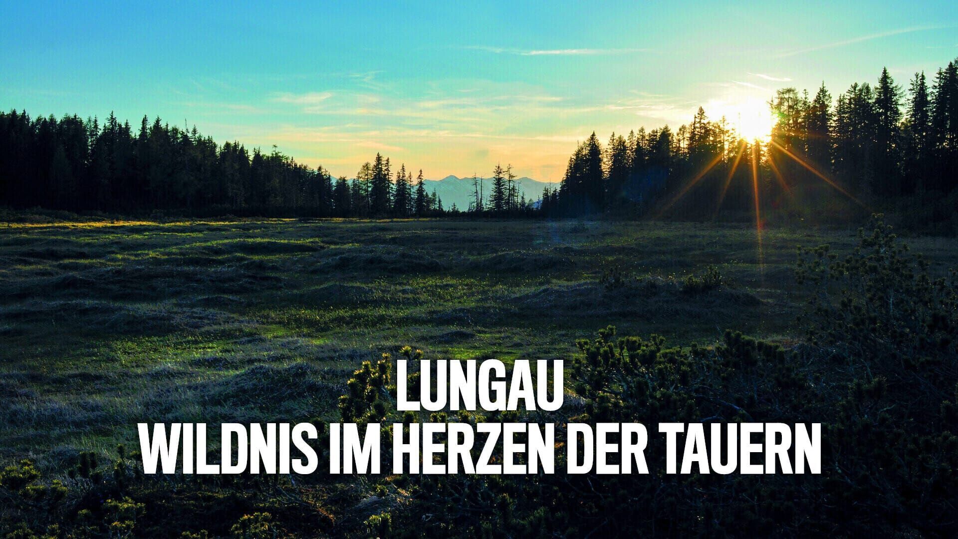 Lungau – Wildnis im Herzen der Tauern