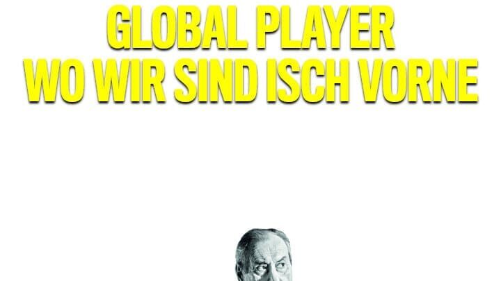 Global Player – Wo wir sind isch vorne