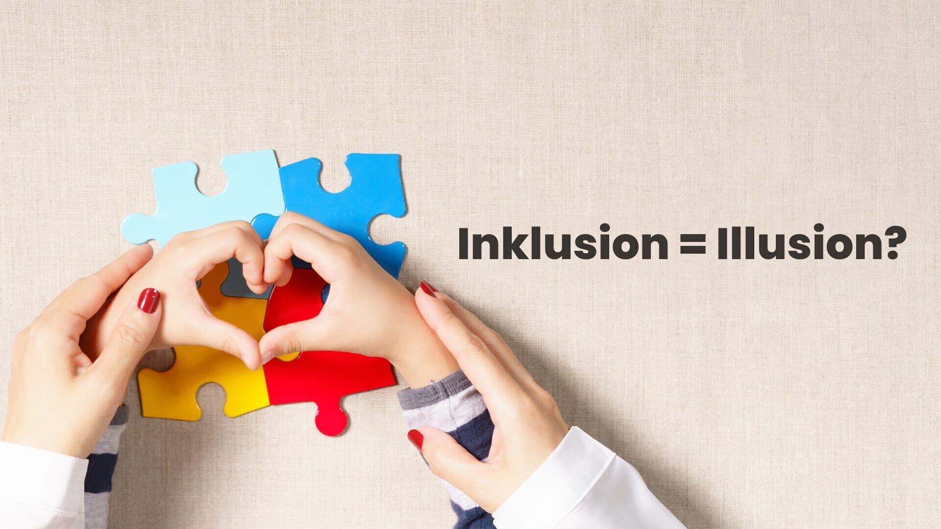 Inklusion = Illusion? fragt Gina Rühl