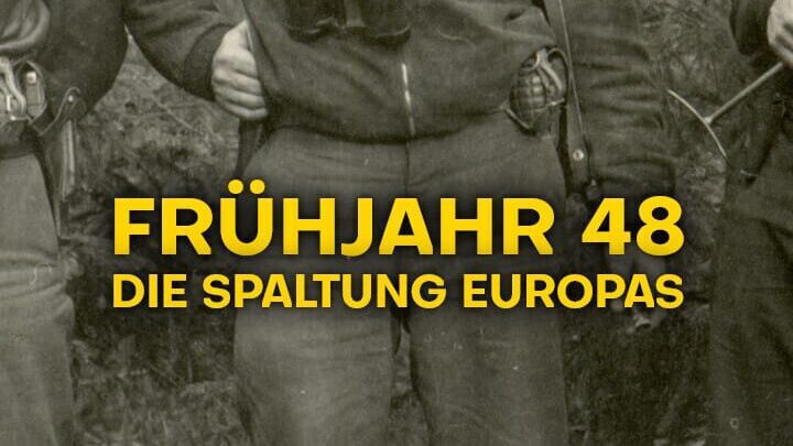 Frühjahr '48 – Die Spaltung Europas