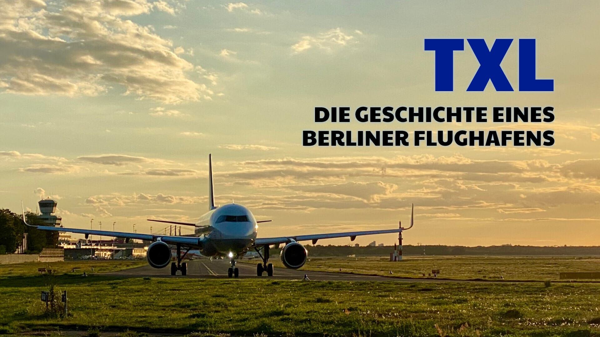 TXL – Die Geschichte eines Berliner Flughafens