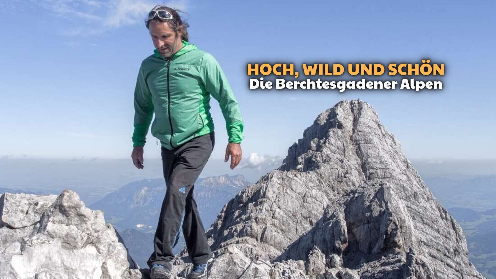 Hoch, wild und schön – Die Berchtesgadener Alpen