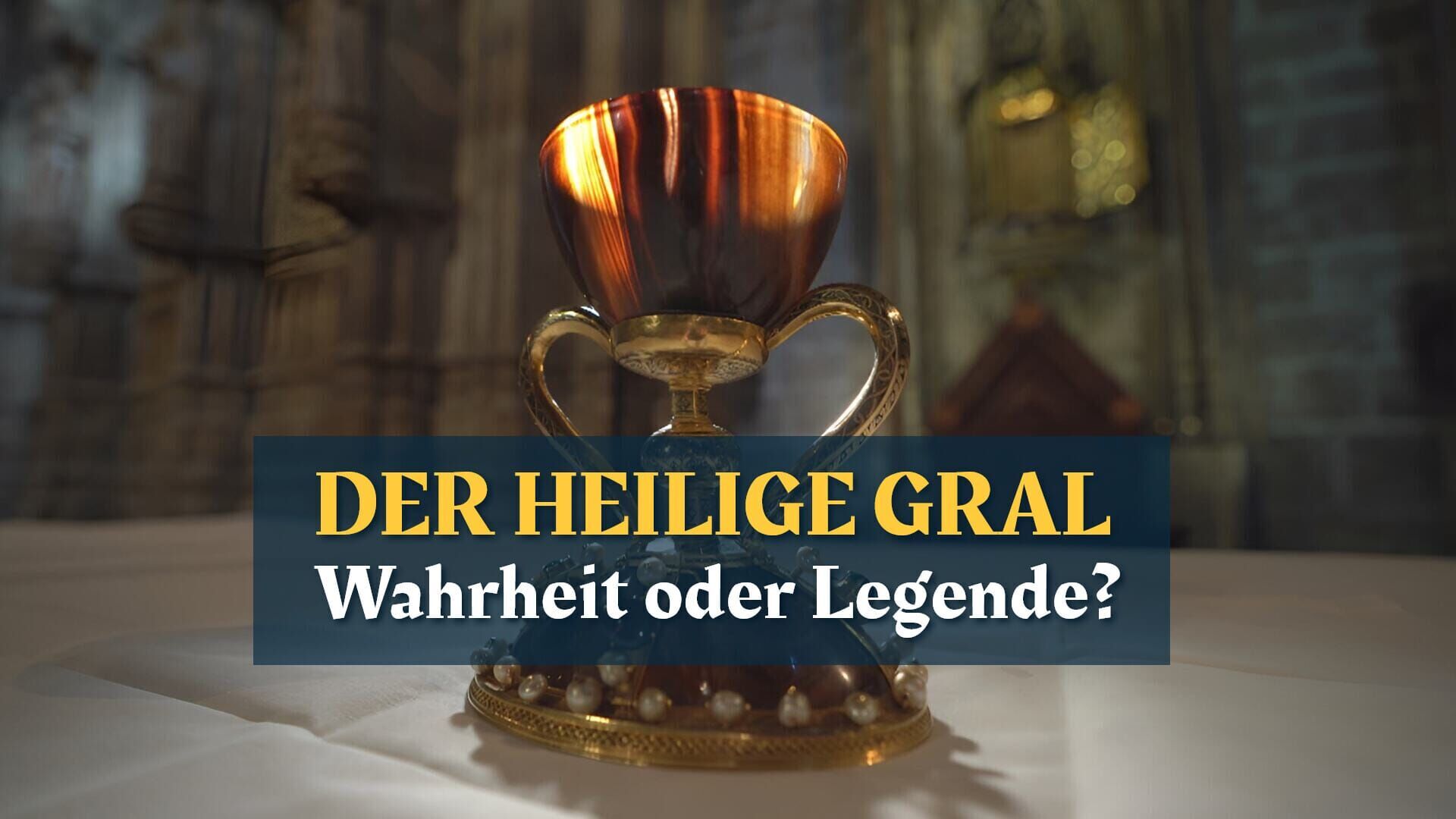 Der Heilige Gral – Wahrheit oder Legende?