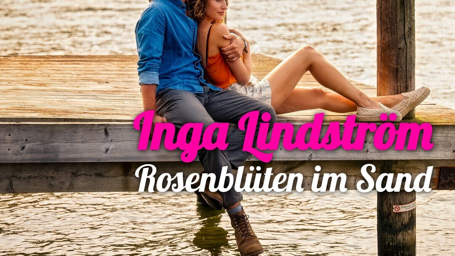 Inga Lindström – Rosenblüten im Sand