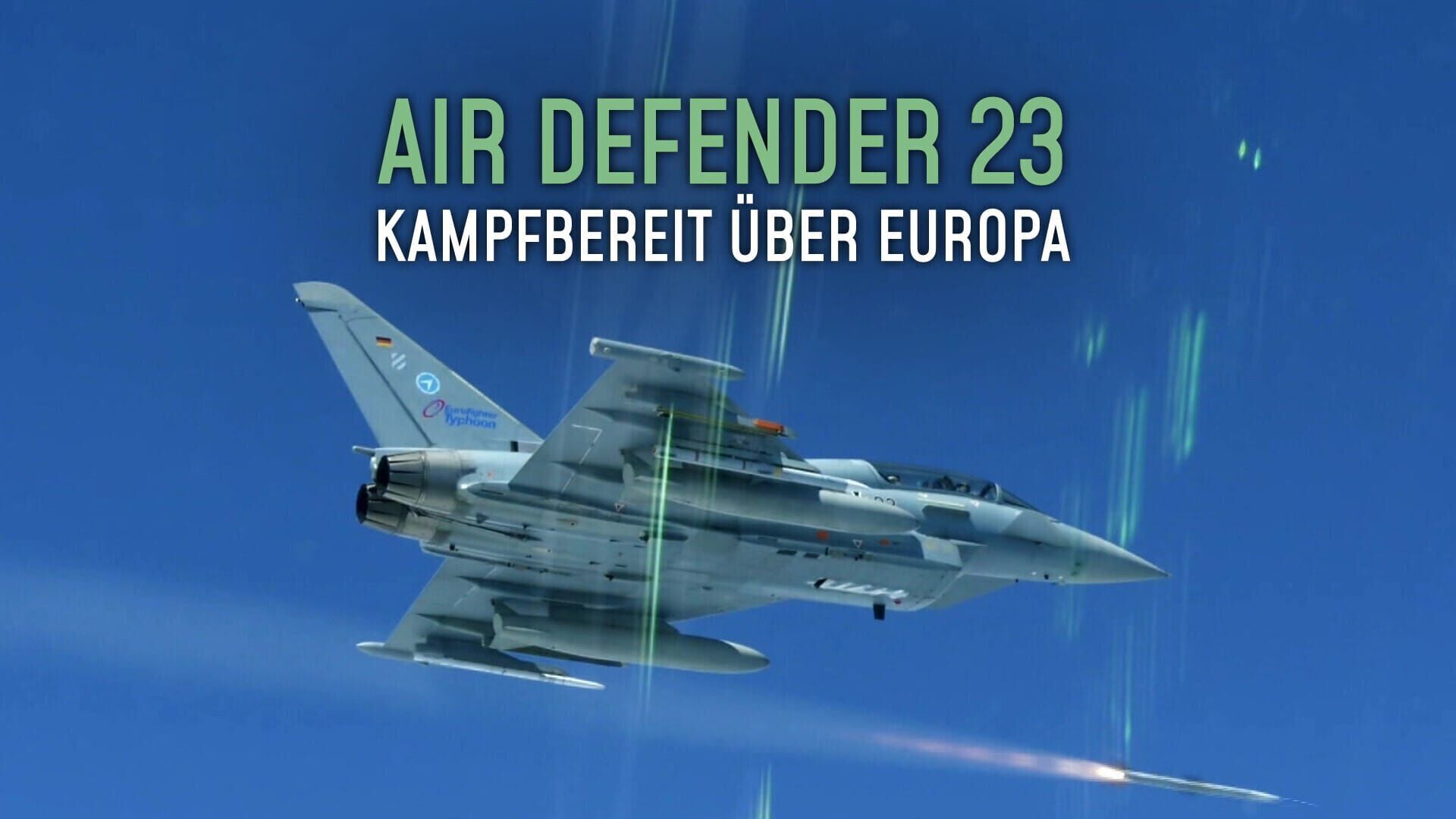 Air Defender 23 – Kampfbereit über Europa