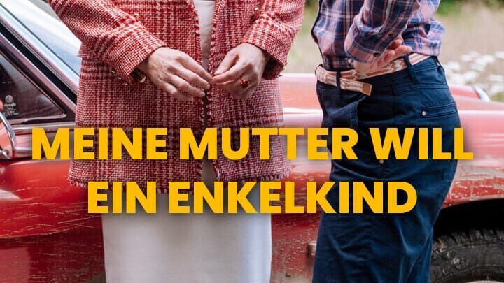 Meine Mutter will ein Enkelkind
