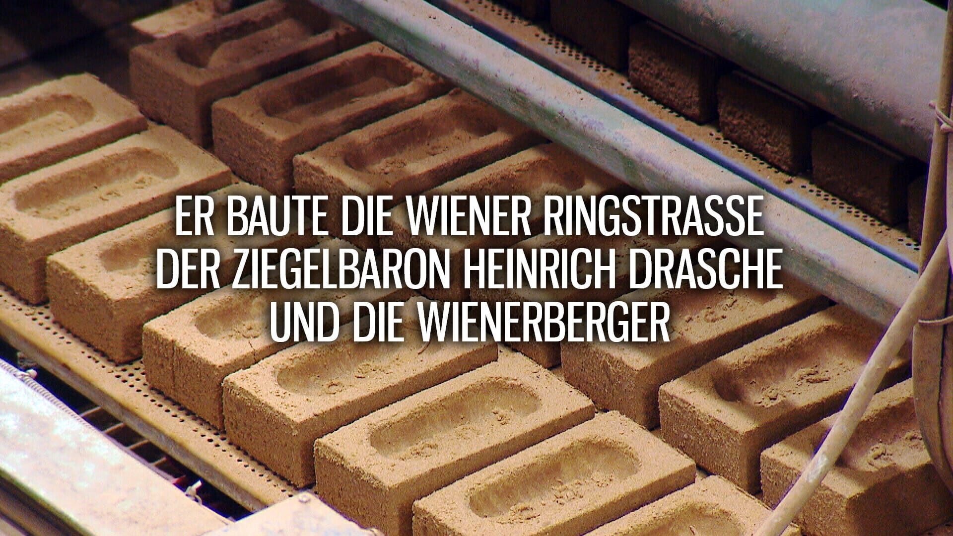 Er baute die Wiener Ringstraße – Der Ziegelbaron Heinrich Drasche und die Wienerberge