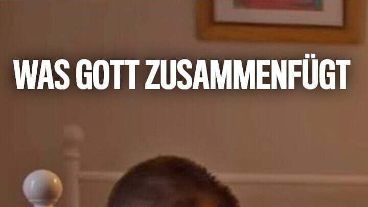 Was Gott zusammenfügt