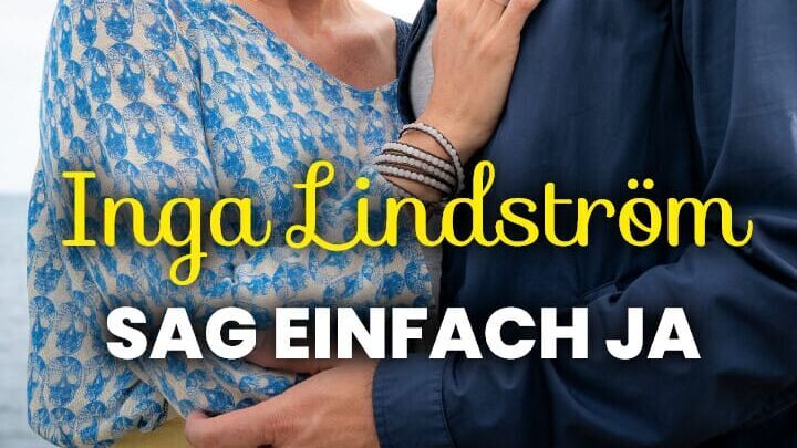 Inga Lindström: Sag einfach ja