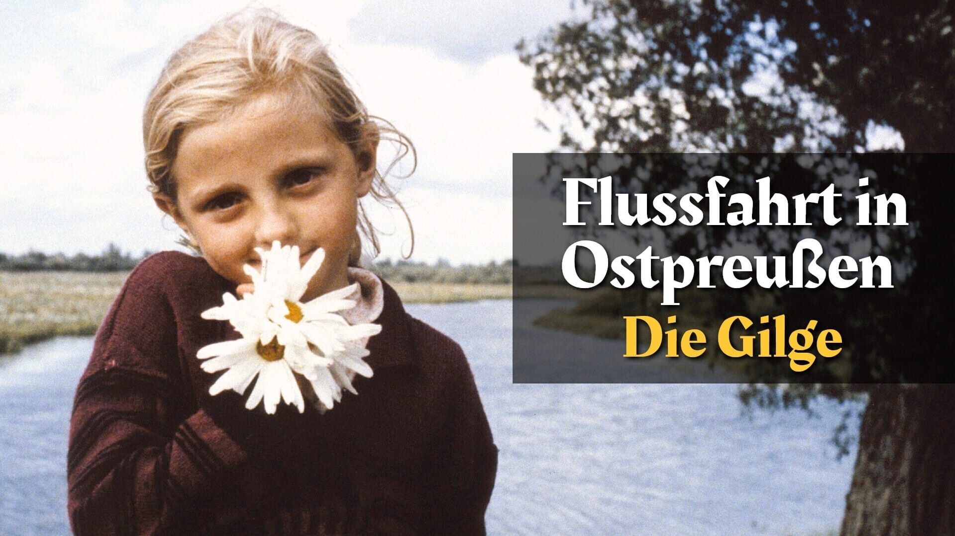 Die Gilge – Flussfahrt in Ostpreußen