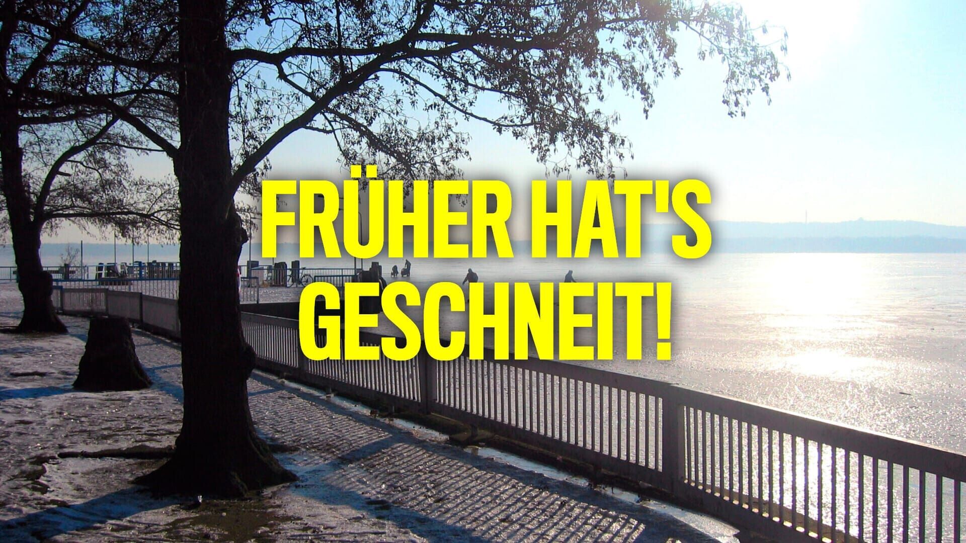 Früher hat's geschneit!