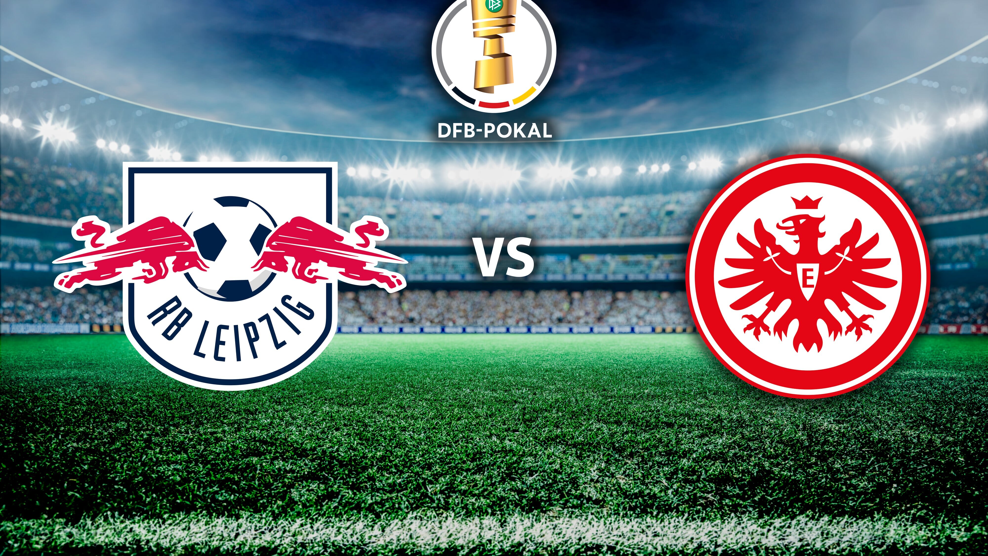 DFB-Pokal: RB Leipzig – Eintracht Frankfurt