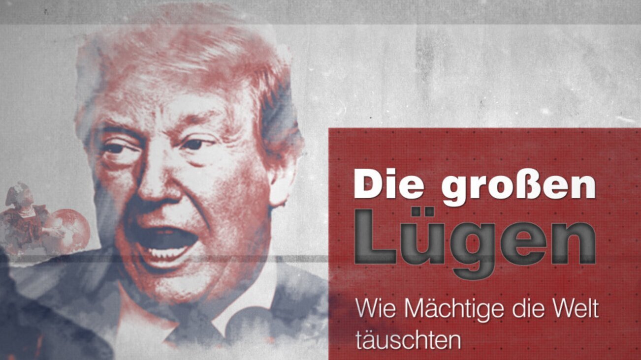 Die großen Lügen – Wie Mächtige die Welt täuschten