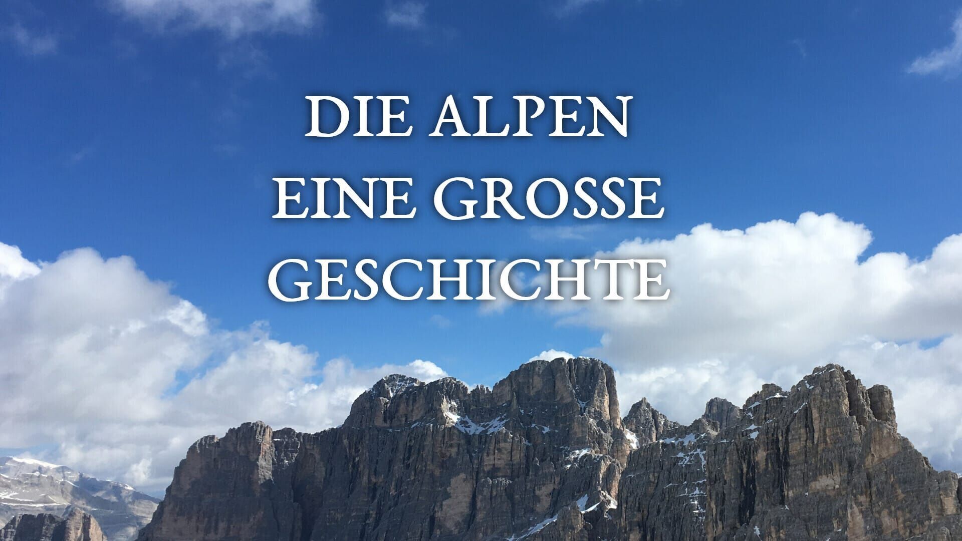 Die Alpen – Eine große Geschichte
