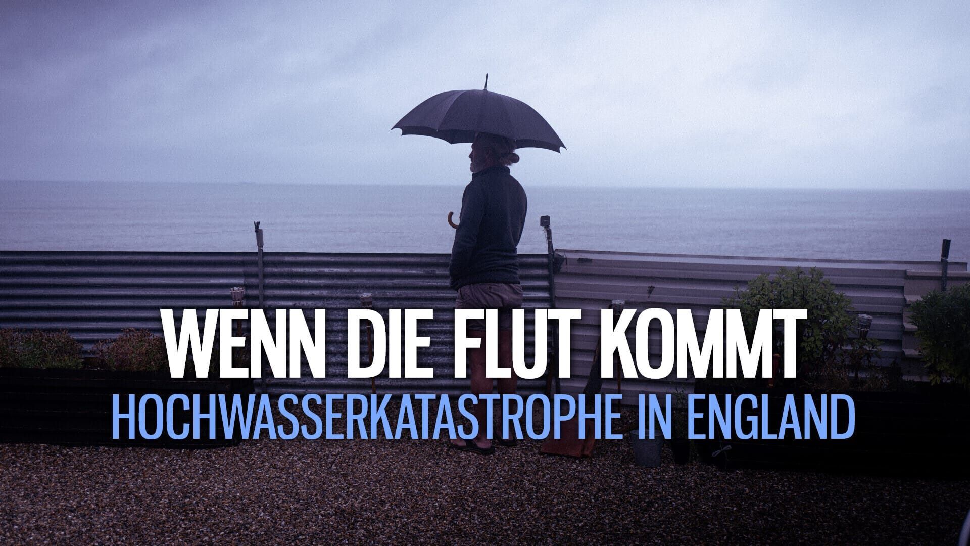 Wenn die Flut kommt – Hochwasserkatastrophe in England