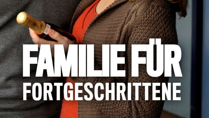 Familie für Fortgeschrittene