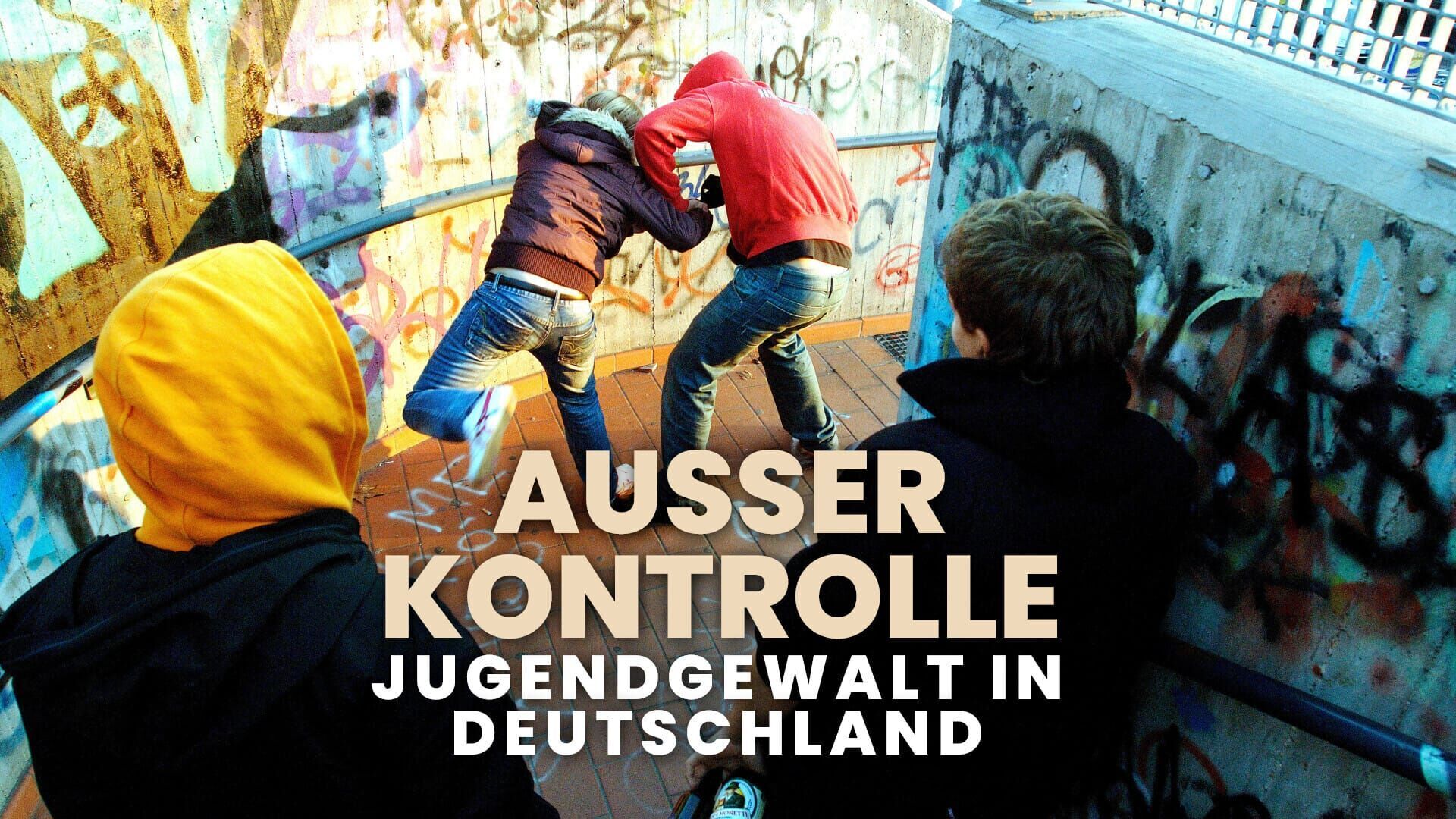 Außer Kontrolle – Jugendgewalt in Deutschland