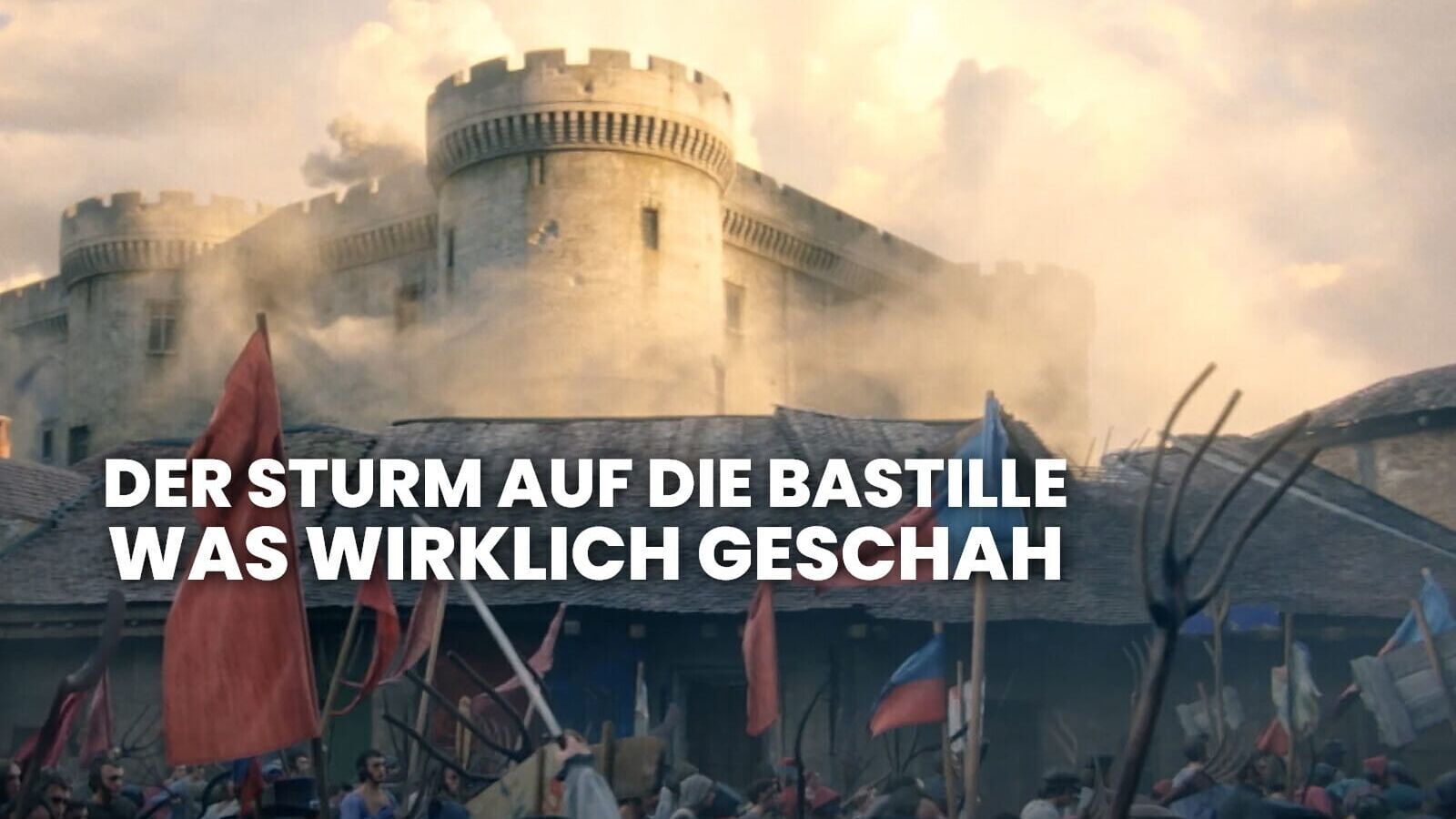 Der Sturm auf die Bastille – Was wirklich geschah