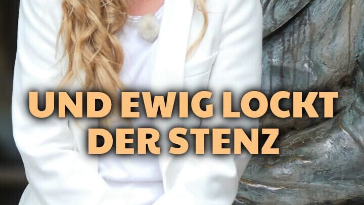 Und ewig lockt der Stenz