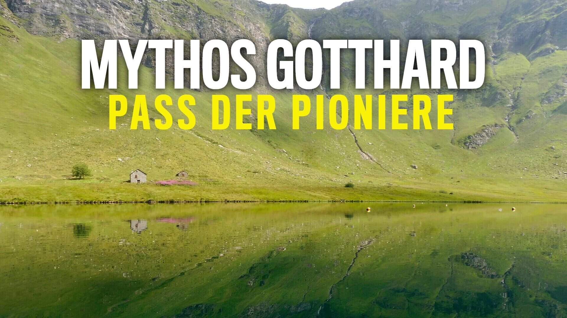 Mythos Gotthard – Pass der Pioniere