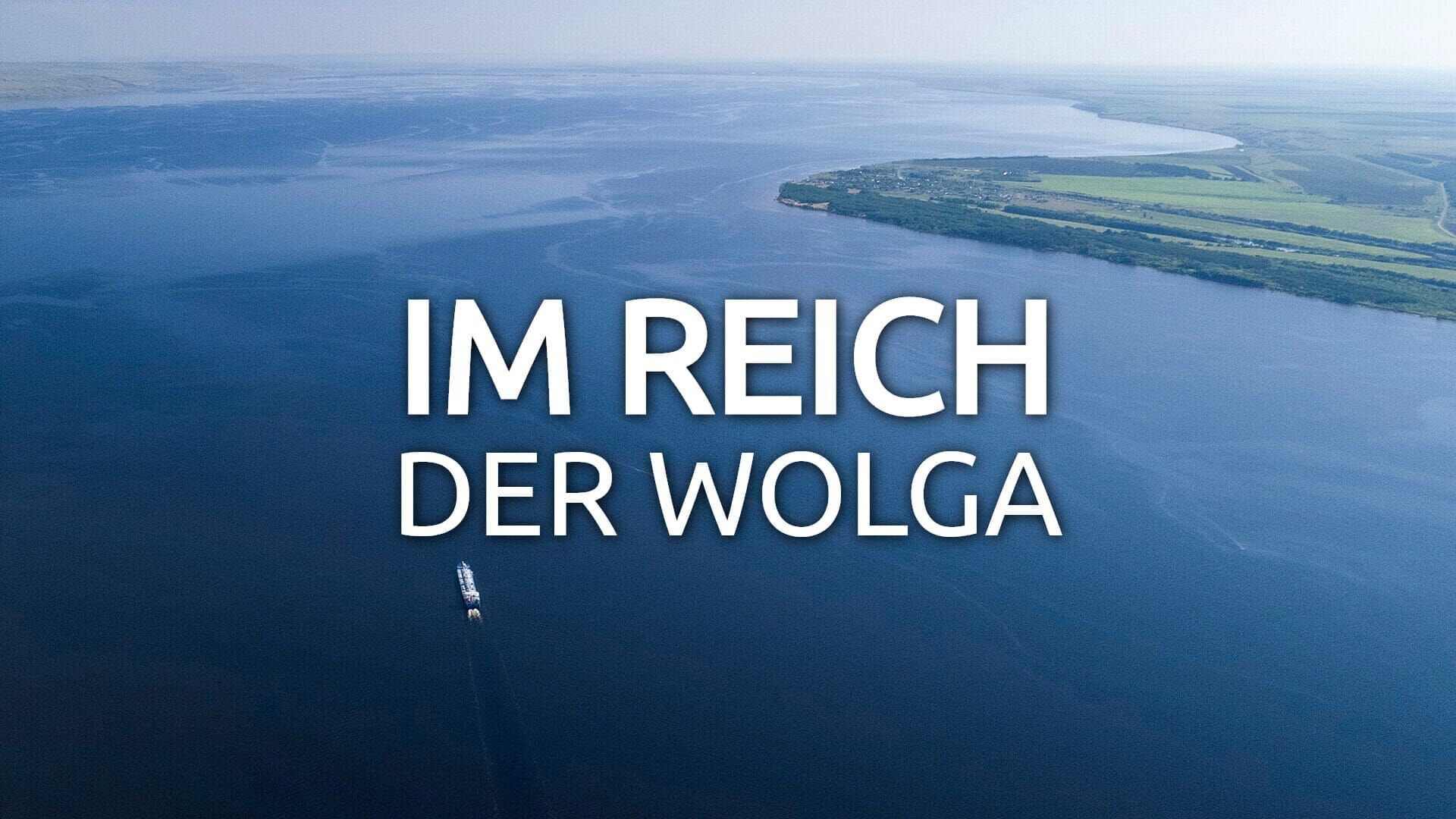 Im Reich der Wolga – Ein Strom zwischen den Kontinenten