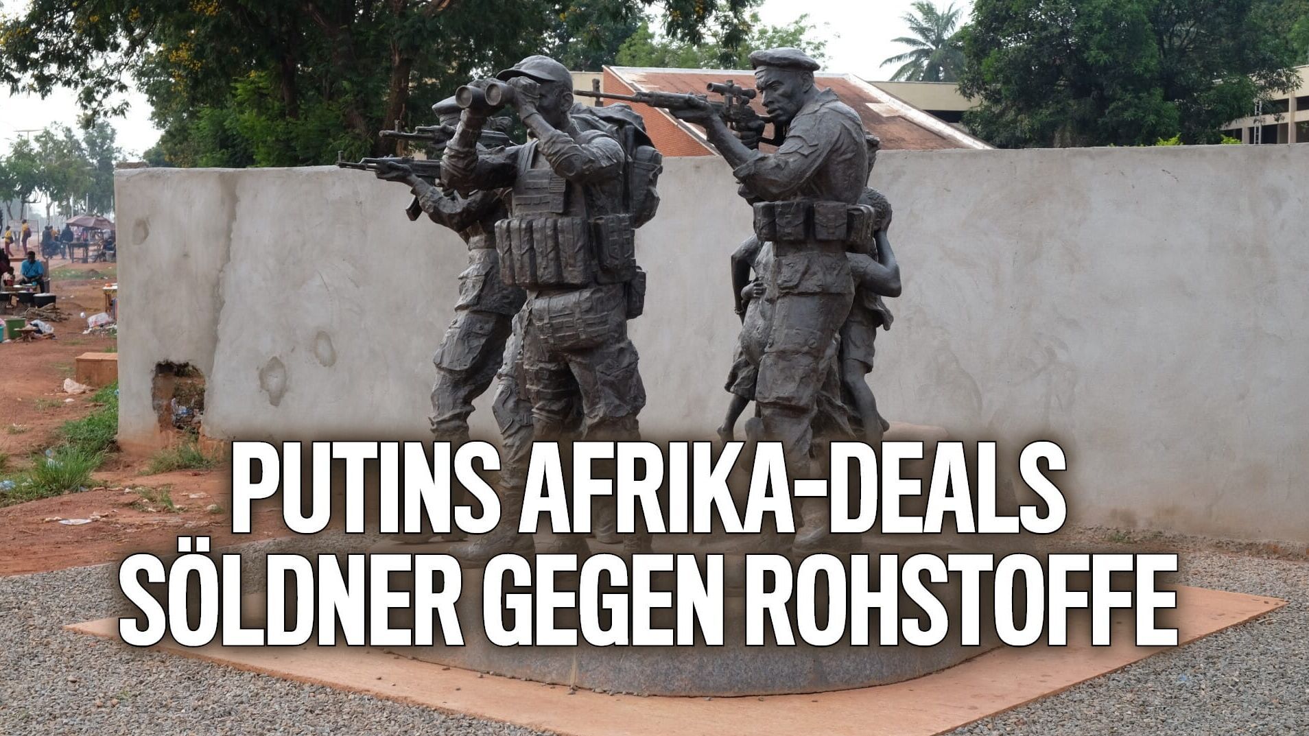 Putins Afrika-Deals – Söldner gegen Rohstoffe