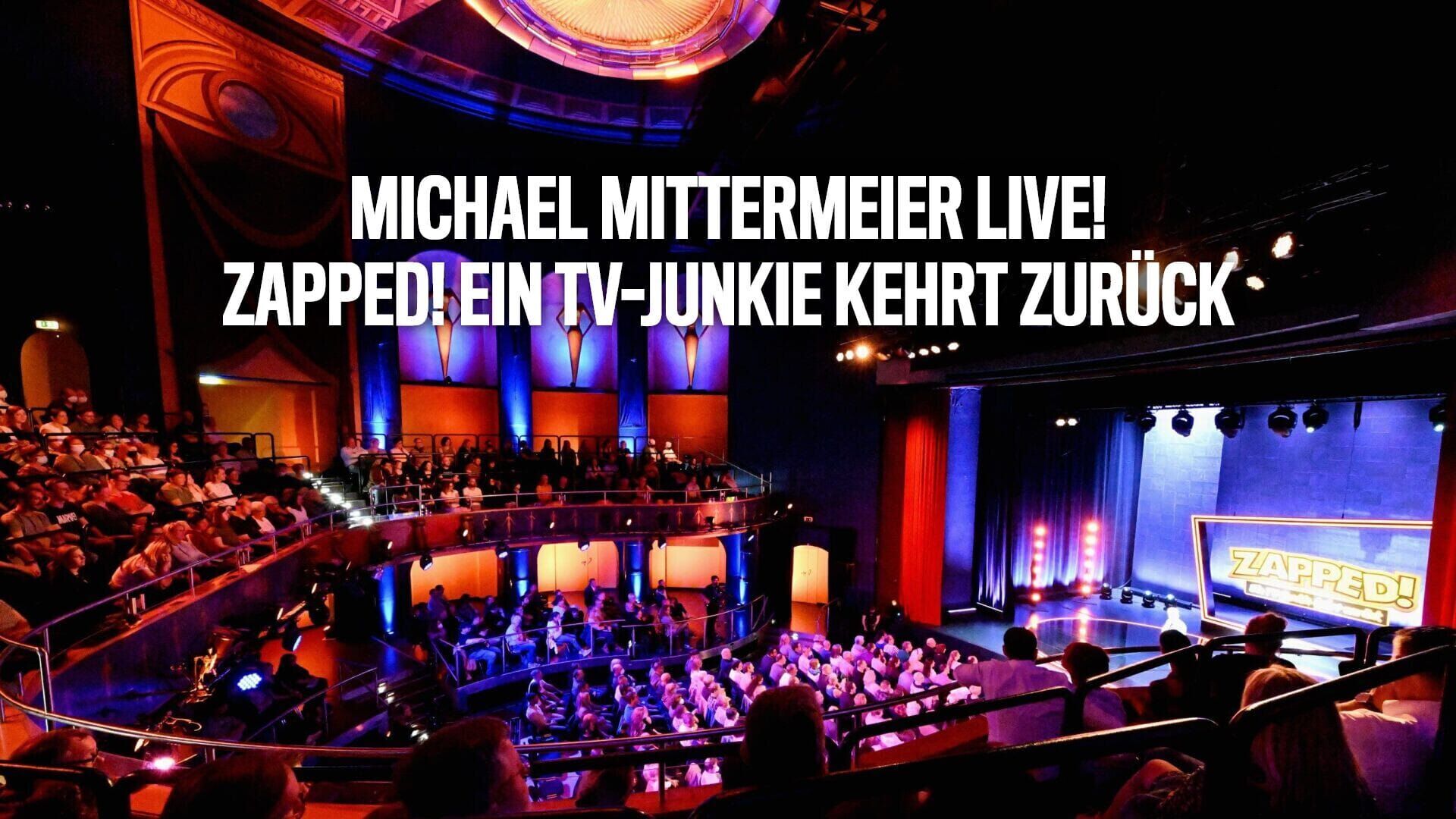 Michael Mittermeier live – Zapped! Ein TV-Junkie kehrt zurück