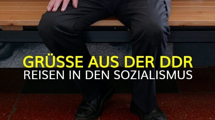 Grüße aus der DDR – Reisen in den Sozialismus