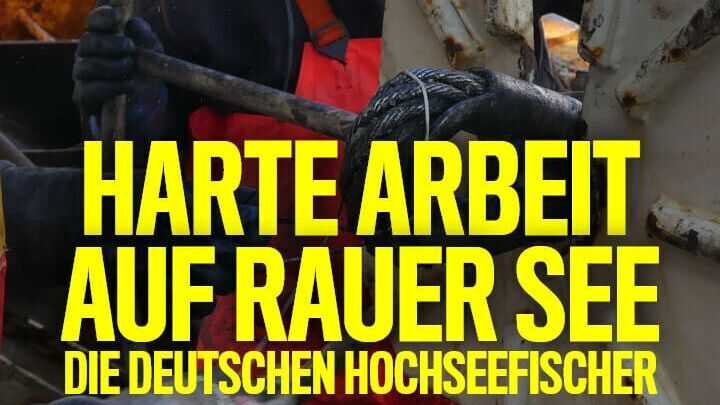 Harte Arbeit auf rauer See – Die deutschen Hochseefischer