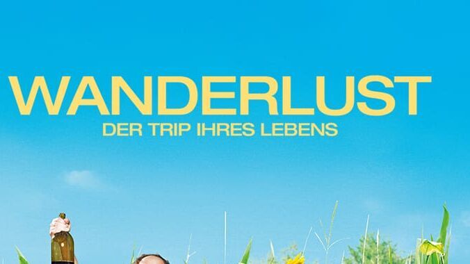 Wanderlust – Der Trip ihres Lebens