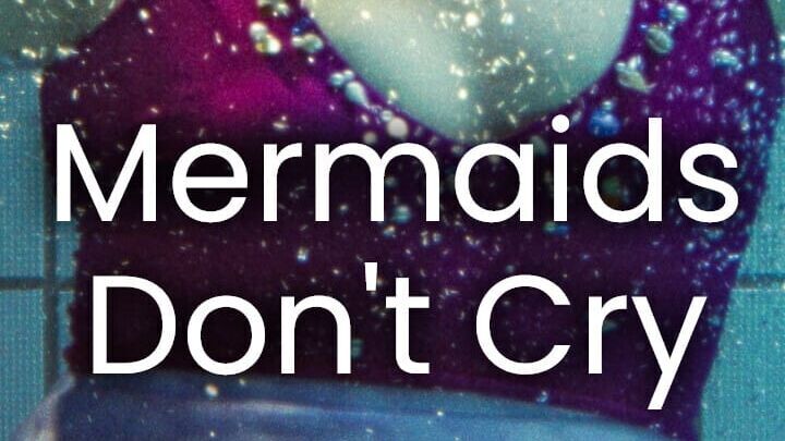 Mermaids don't cry